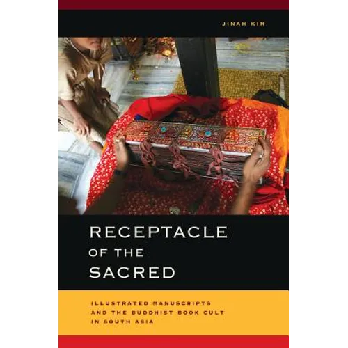 Receptacle of the Sacred: Illustrated Manuscripts and the Buddhist Book Cult in South Asia - Hardcover
