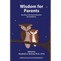 Wisdom for Parents: Key Ideas from Parent Educators - Paperback