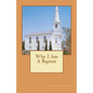 Why I Am A Baptist - Paperback