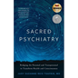 Sacred Psychiatry: Bridging the Personal and Transpersonal to Transform Health and Consciousness - Paperback