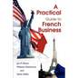 A Practical Guide to French Business - Paperback