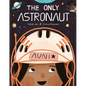 The Only Astronaut - Hardcover
