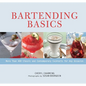 Bartending Basics: More Than 400 Classic and Contemporary Cocktails for Any Occasion - Paperback