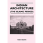 Indian Architecture (The Islamic Period) - Hardcover