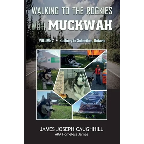 Walking to the Rockies with Muckwah: Sudbury to Schreiber, Ontario - Paperback