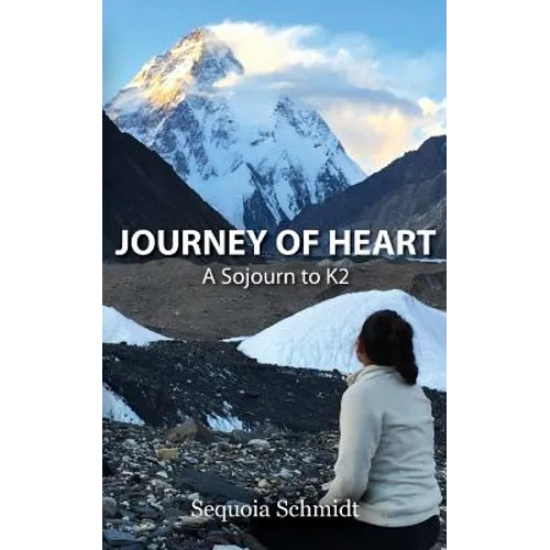 Journey of Heart: A Sojurn to K2 - Paperback