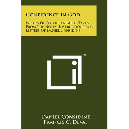 Confidence In God: Words Of Encouragement Taken From The Notes, Instructions And Letters Of Daniel Considine - Paperback