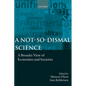 A Not-So-Dismal Science: A Broader View of Economies and Societies - Paperback