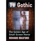 TV Gothic: The Golden Age of Small Screen Horror - Paperback