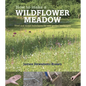 How to Make a Wildflower Meadow: Tried-And-Tested Techniques for New Garden Landscapes - Paperback