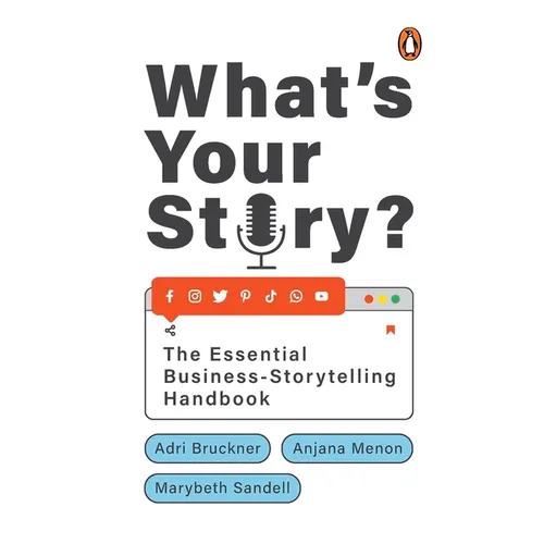 What's Your Story?: The Essential Business-Storytelling Handbook - Paperback