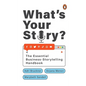 What's Your Story?: The Essential Business-Storytelling Handbook - Paperback