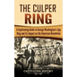 The Culper Ring: A Captivating Guide to George Washington's Spy Ring and its Impact on the American Revolution - Hardcover