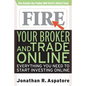 Fire Your Broker and Trade Online: Everything You Need to Start Investing Online - Paperback