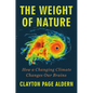 The Weight of Nature: How a Changing Climate Changes Our Brains - Hardcover
