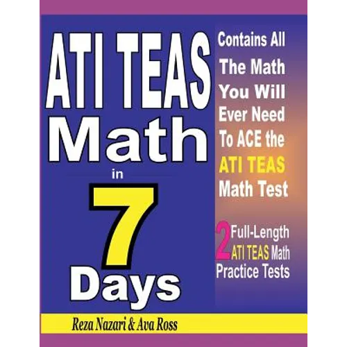 ATI TEAS Math in 7 Days: Step-By-Step Guide to Preparing for the ATI TEAS Math Test Quickly - Paperback