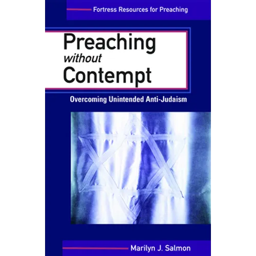 Preaching Without Contempt: Overcoming Unintended Anti-Judaism - Paperback