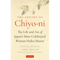 The Poetry of Chiyo-Ni: The Life and Art of Japan's Most Celebrated Woman Haiku Master - Hardcover