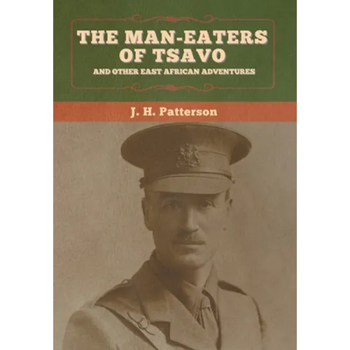 The Man-Eaters of Tsavo, and Other East African Adventures - Hardcover