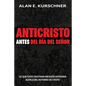 Anticristo Antes Del Día Del Señor: Lo Que Todo Cristiano Necesita Entender Acerca Del Retorno De Cristo - Paperback
