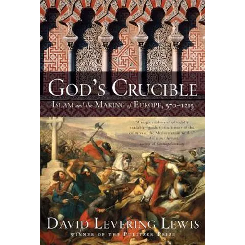 God's Crucible: Islam and the Making of Europe, 570-1215 - Paperback