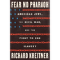 Fear No Pharaoh: American Jews, the Civil War, and the Fight to End Slavery - Hardcover