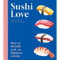 Sushi Love: How to Identify and Eat Japanese Cuisine - Paperback