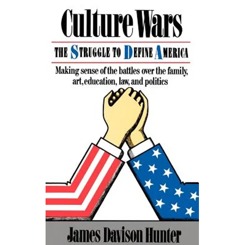 Culture Wars: The Struggle To Control The Family, Art, Education, Law, And Politics In America - Paperback