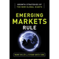 Emerging Markets Rule: Growth Strategies of the New Global Giants - Hardcover