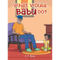 What Would Babu Do? - Hardcover