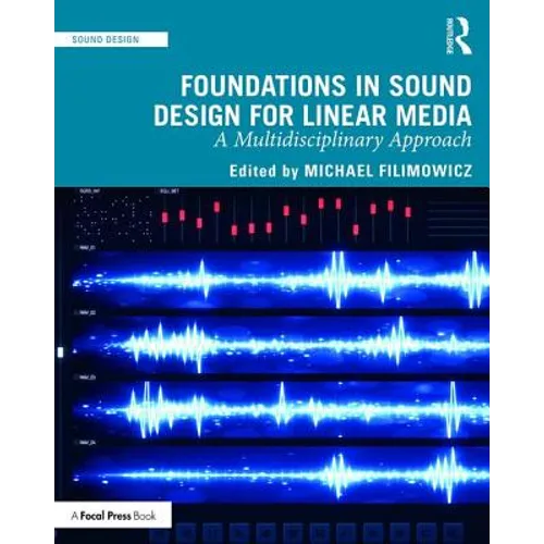 Foundations in Sound Design for Linear Media: A Multidisciplinary Approach - Paperback