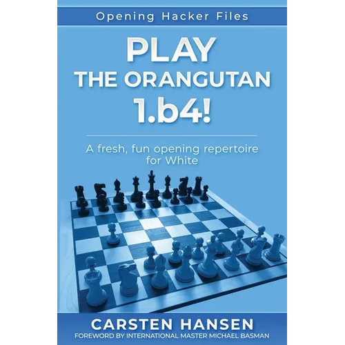 Play the Orangutan: 1.b4: A fresh, fun opening repertoire for White - Paperback