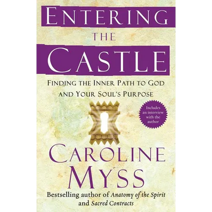 Entering the Castle: Finding the Inner Path to God and Your Soul's Purpose - Paperback