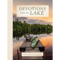 Devotions from the Lake: Finding God's Presence in Nature's Beauty (a 100-Day Devotional) - Hardcover