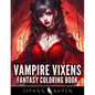 Vampire Vixens: Dark Fantasy Coloring Book for Adults - Paperback