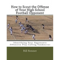 How to Scout the Offense of Your High School Football Opponent: Identifying Your Opponents Offensive Play Calling Tendencies - Paperback