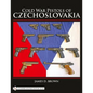 Cold War Pistols of Czechoslovakia - Hardcover