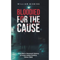 Bloodied for the Cause: One Man's Personal History of Auto Union Politics Since 1969 - Hardcover