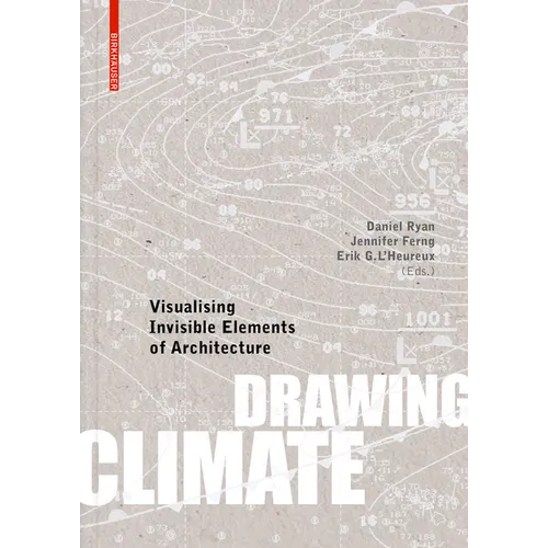 Drawing Climate: Visualising Invisible Elements of Architecture - Hardcover