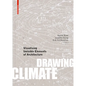 Drawing Climate: Visualising Invisible Elements of Architecture - Hardcover