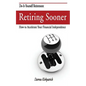Retiring Sooner: How to Accelerate Your Financial Independence - Paperback