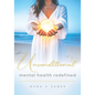 Unconditional: Mental Health Redefined - Paperback