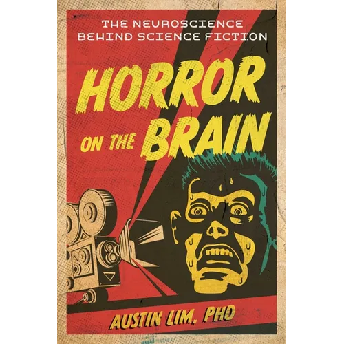 Horror on the Brain: The Neuroscience Behind Science Fiction - Paperback