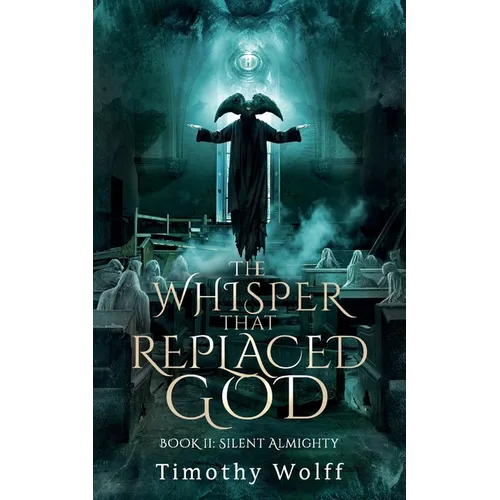 The Whisper that Replaced God Part II: Silent Almighty - Paperback