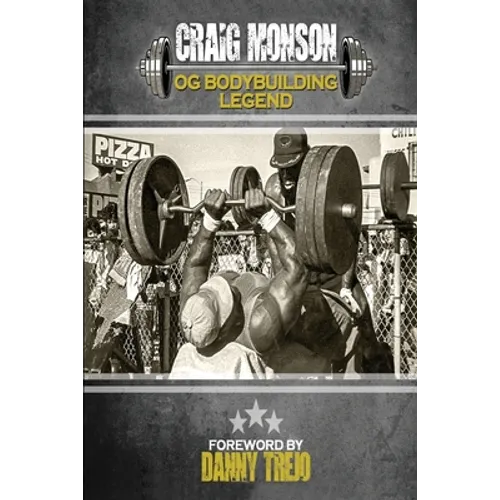 Craig Monson: OG Bodybuilding Legend - Paperback