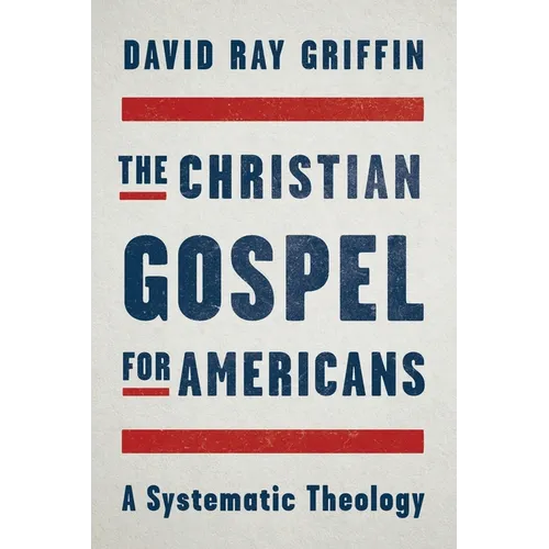 The Christian Gospel for Americans: A Systematic Theology - Paperback