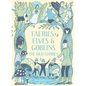 Faeries, Elves and Goblins: The Old Stories and Fairy Tales - Hardcover