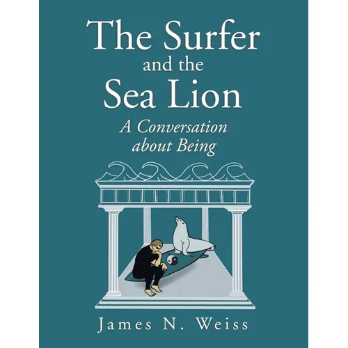 The Surfer and the Sea Lion: A Conversation About Being - Paperback