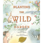 Planting the Wild Garden - Hardcover