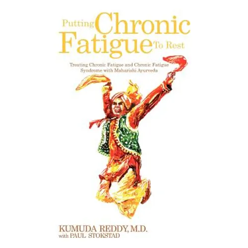 Putting Chronic Fatigue To Rest: Treating Chronic Fatigue and Chronic Fatigue Syndrome with Maharishi Ayurveda - Paperback